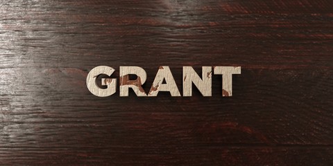 Grant - grungy wooden headline on Maple  - 3D rendered royalty free stock image. This image can be used for an online website banner ad or a print postcard.