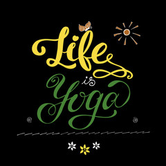 Life is yoga inspirational inscription.