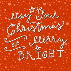 May Your Christmas Be Merry and Bright. Merry Christmas and Happy New Year hand drawn greeting card on retro starry seamless pattern background. Modern calligraphy, lettering, vignettes