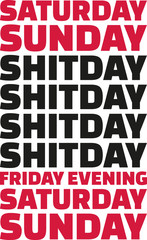 Obraz premium Work week: Saturday, Sunday, Shitdays, Friday, weekend.