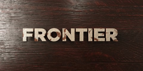 Frontier - grungy wooden headline on Maple  - 3D rendered royalty free stock image. This image can be used for an online website banner ad or a print postcard.