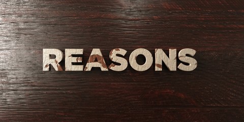 Naklejka premium Reasons - grungy wooden headline on Maple - 3D rendered royalty free stock image. This image can be used for an online website banner ad or a print postcard.