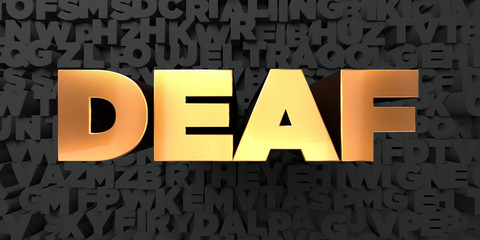 Deaf - Gold text on black background - 3D rendered royalty free stock picture. This image can be used for an online website banner ad or a print postcard.