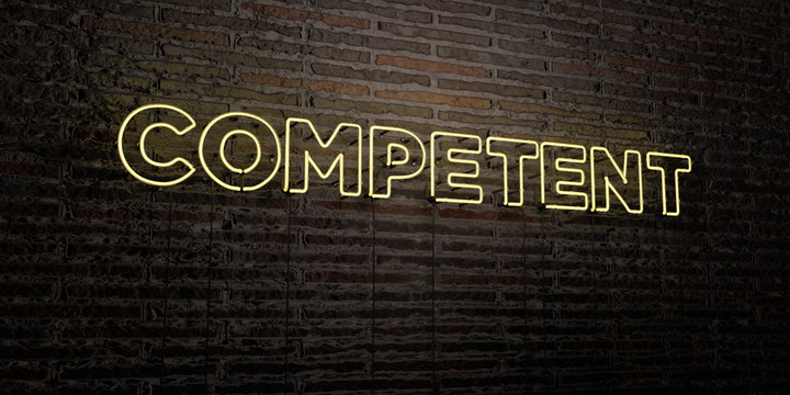 COMPETENT -Realistic Neon Sign on Brick Wall background - 3D rendered royalty free stock image. Can be used for online banner ads and direct mailers..