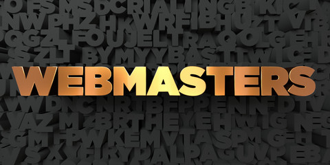 Webmasters - Gold text on black background - 3D rendered royalty free stock picture. This image can be used for an online website banner ad or a print postcard.