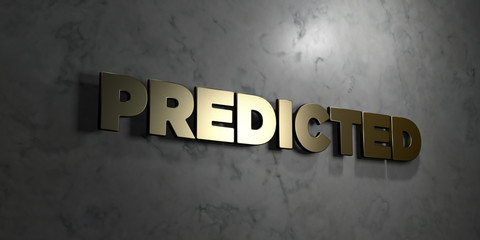 Predicted - Gold text on black background - 3D rendered royalty free stock picture. This image can be used for an online website banner ad or a print postcard.