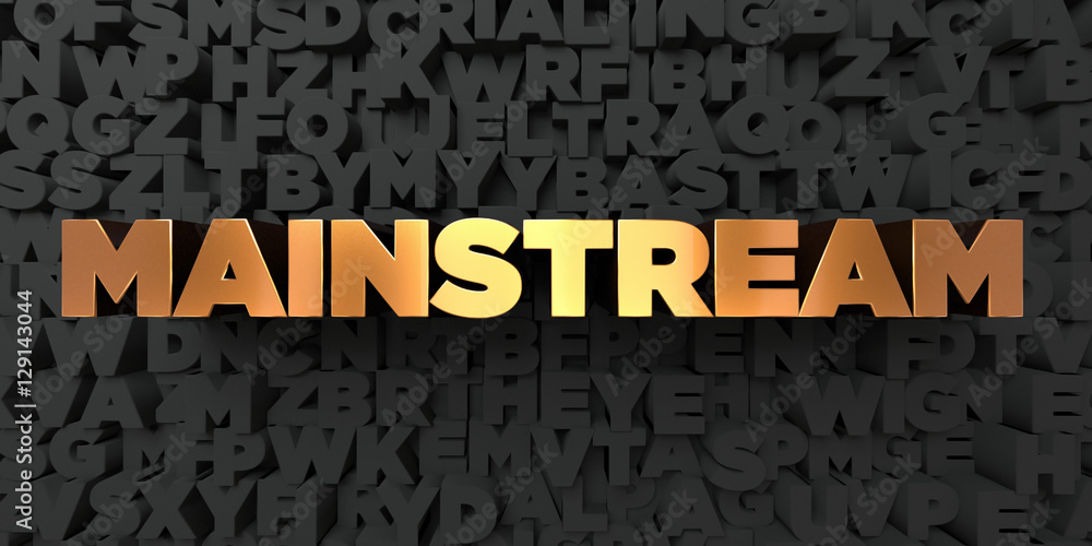 Fototapete Mainstream - Gold text on black background - 3D rendered royalty free stock picture. This image can be used for an online website banner ad or a print postcard.