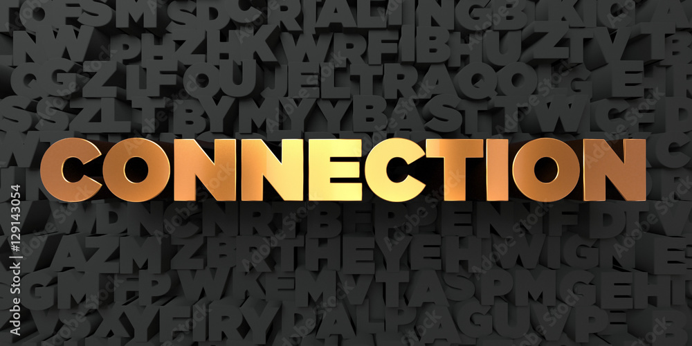 Fototapete connection - gold text on black background - 3d rendered royalty free stock picture. this image can 