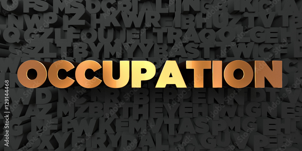 Fototapete occupation - gold text on black background - 3d rendered royalty free stock picture. this image can 