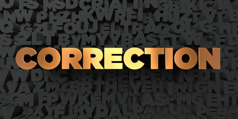 Correction - Gold text on black background - 3D rendered royalty free stock picture. This image can be used for an online website banner ad or a print postcard.