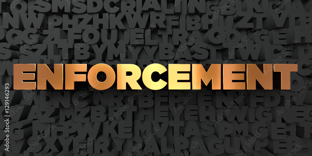 Fototapete enforcement - gold text on black background - 3d rendered royalty free stock picture. this image can
