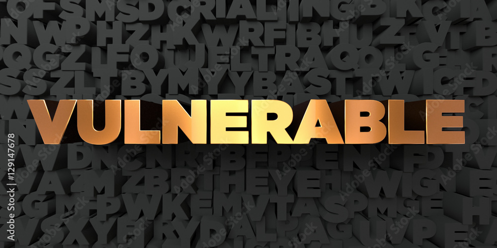 Fototapete vulnerable - gold text on black background - 3d rendered royalty free stock picture. this image can 