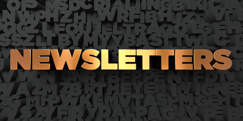 Newsletters - Gold text on black background - 3D rendered royalty free stock picture. This image can be used for an online website banner ad or a print postcard.