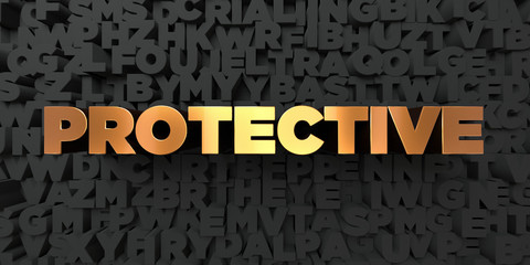 Protective - Gold text on black background - 3D rendered royalty free stock picture. This image can be used for an online website banner ad or a print postcard.