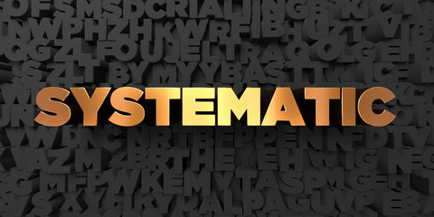 Systematic - Gold text on black background - 3D rendered royalty free stock picture. This image can be used for an online website banner ad or a print postcard.