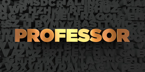 Professor - Gold text on black background - 3D rendered royalty free stock picture. This image can be used for an online website banner ad or a print postcard.