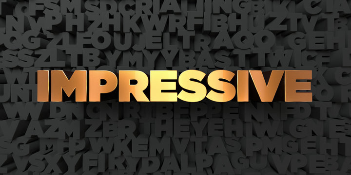 Impressive - Gold text on black background - 3D rendered royalty free stock picture. This image can be used for an online website banner ad or a print postcard.