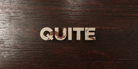 Quite - grungy wooden headline on Maple  - 3D rendered royalty free stock image. This image can be used for an online website banner ad or a print postcard.