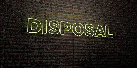 DISPOSAL -Realistic Neon Sign on Brick Wall background - 3D rendered royalty free stock image. Can be used for online banner ads and direct mailers..