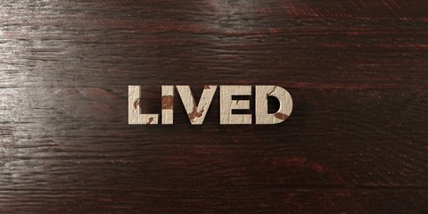 Lived - grungy wooden headline on Maple  - 3D rendered royalty free stock image. This image can be used for an online website banner ad or a print postcard.