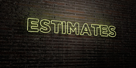 ESTIMATES -Realistic Neon Sign on Brick Wall background - 3D rendered royalty free stock image. Can be used for online banner ads and direct mailers..