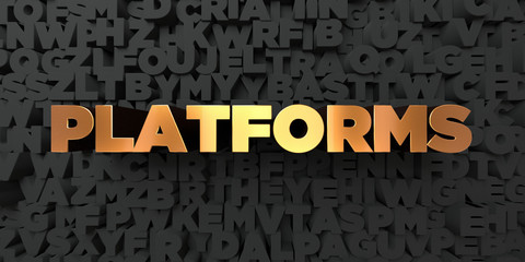 Platforms - Gold text on black background - 3D rendered royalty free stock picture. This image can be used for an online website banner ad or a print postcard.