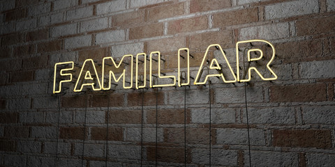 FAMILIAR - Glowing Neon Sign on stonework wall - 3D rendered royalty free stock illustration.  Can be used for online banner ads and direct mailers..