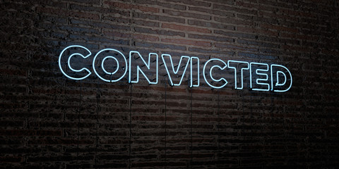 CONVICTED -Realistic Neon Sign on Brick Wall background - 3D rendered royalty free stock image. Can be used for online banner ads and direct mailers..