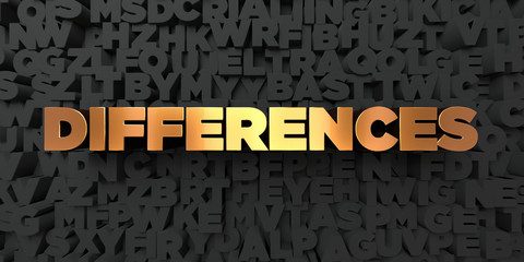 Differences - Gold text on black background - 3D rendered royalty free stock picture. This image can be used for an online website banner ad or a print postcard.