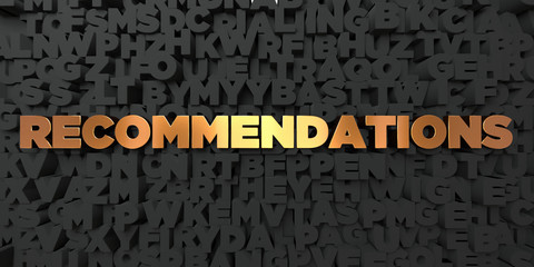Recommendations - Gold text on black background - 3D rendered royalty free stock picture. This image can be used for an online website banner ad or a print postcard.