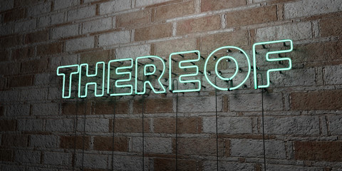 THEREOF - Glowing Neon Sign on stonework wall - 3D rendered royalty free stock illustration.  Can be used for online banner ads and direct mailers..
