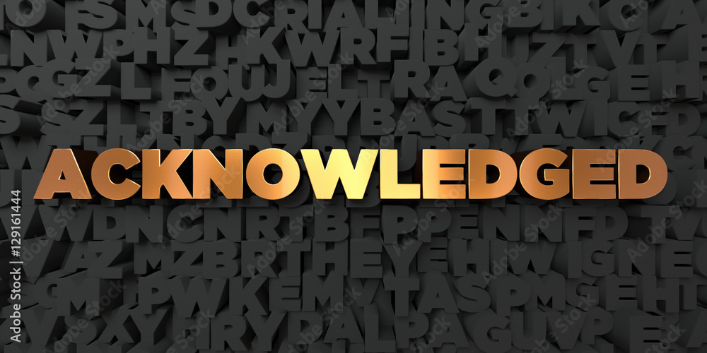 Fototapete acknowledged - gold text on black background - 3d rendered royalty free stock picture. this image ca