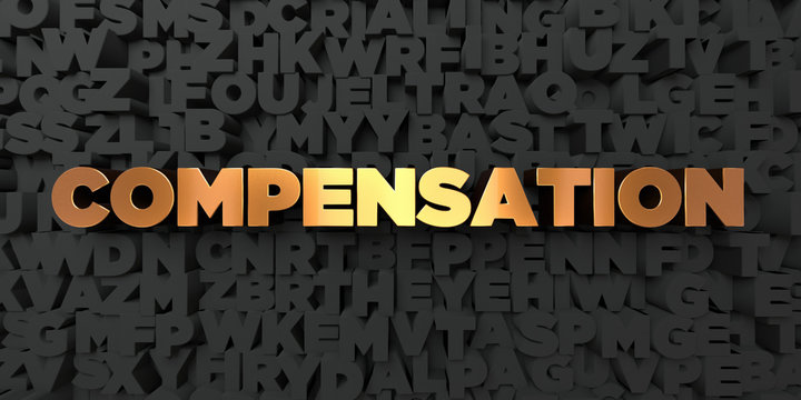 Compensation - Gold text on black background - 3D rendered royalty free stock picture. This image can be used for an online website banner ad or a print postcard.