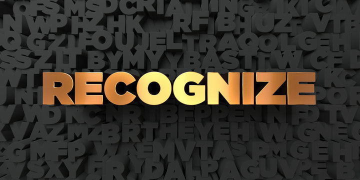 Recognize - Gold text on black background - 3D rendered royalty free stock picture. This image can be used for an online website banner ad or a print postcard.