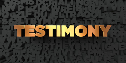 Testimony - Gold text on black background - 3D rendered royalty free stock picture. This image can be used for an online website banner ad or a print postcard.