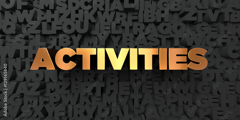 Fototapete activities - gold text on black background - 3d rendered royalty free stock picture. this image can 