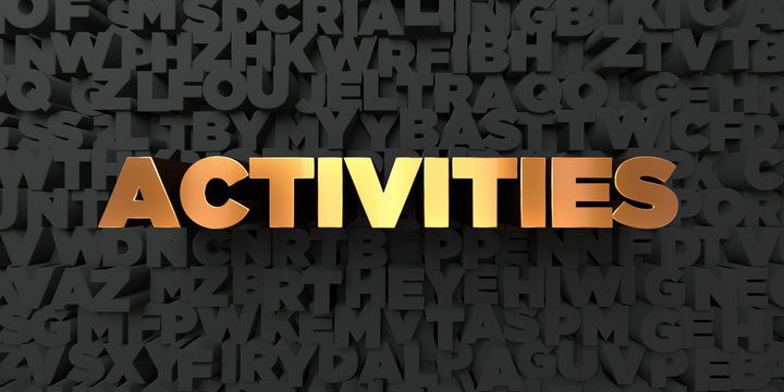 Activities - Gold text on black background - 3D rendered royalty free stock picture. This image can be used for an online website banner ad or a print postcard.