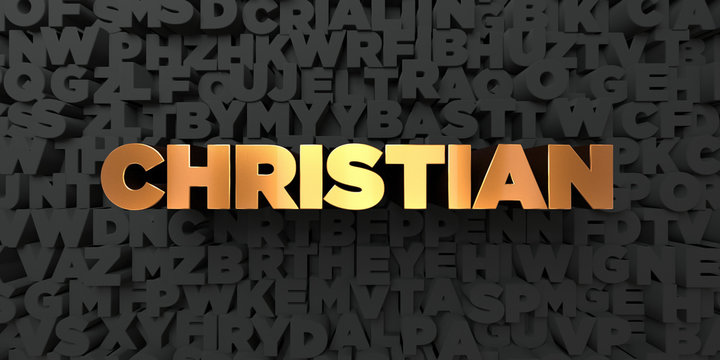 Christian - Gold text on black background - 3D rendered royalty free stock picture. This image can be used for an online website banner ad or a print postcard.