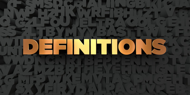 Definitions - Gold text on black background - 3D rendered royalty free stock picture. This image can be used for an online website banner ad or a print postcard.