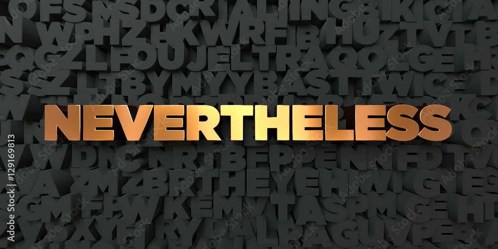 Fototapete nevertheless - gold text on black background - 3d rendered royalty free stock picture. this image ca