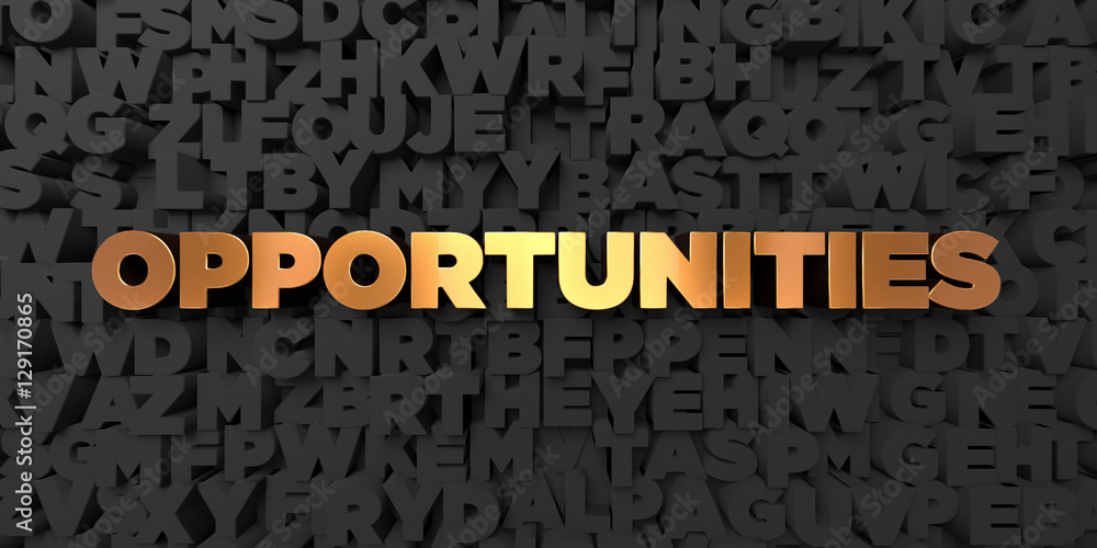 Fototapete opportunities - gold text on black background - 3d rendered royalty free stock picture. this image c