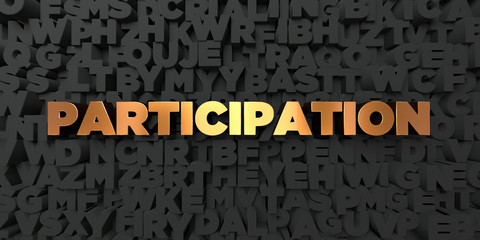 Participation - Gold text on black background - 3D rendered royalty free stock picture. This image can be used for an online website banner ad or a print postcard.