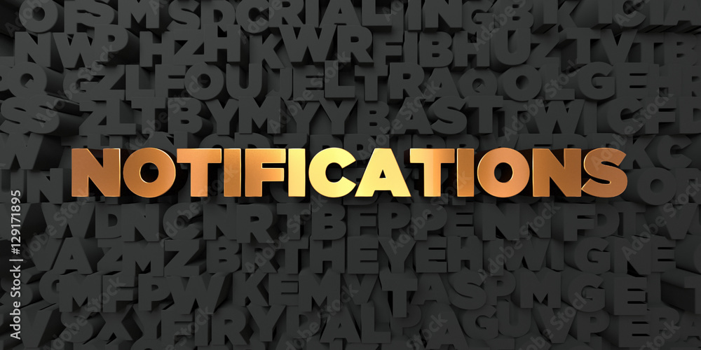 Fototapete Notifications - Gold text on black background - 3D rendered royalty free stock picture. This image can be used for an online website banner ad or a print postcard.