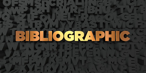 Bibliographic - Gold text on black background - 3D rendered royalty free stock picture. This image can be used for an online website banner ad or a print postcard.