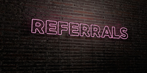 REFERRALS -Realistic Neon Sign on Brick Wall background - 3D rendered royalty free stock image. Can be used for online banner ads and direct mailers..