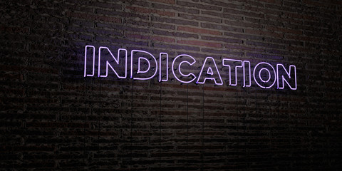 INDICATION -Realistic Neon Sign on Brick Wall background - 3D rendered royalty free stock image. Can be used for online banner ads and direct mailers..