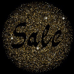 Gold sparkles circle with shadow sale text on black background. Gold glitter Sale text.  Vector shiny design for banners, placard, flayers, postcards, invitations etc.