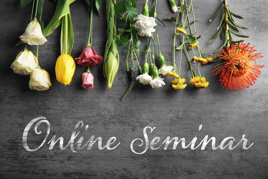 Text ONLINE SEMINAR with flowers on gray background. Florist and floral design tutorial concept.