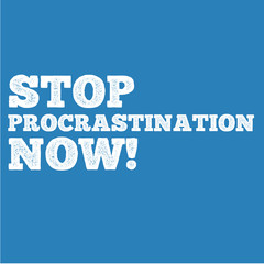 Stop Procrastination Now! Quote Saying Statement