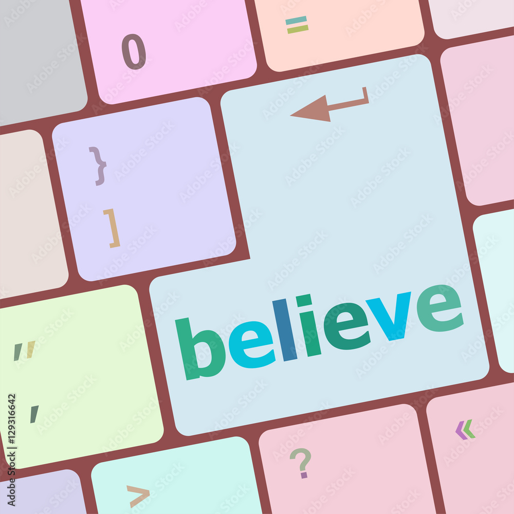 Poster believe word on keyboard key, notebook computer button